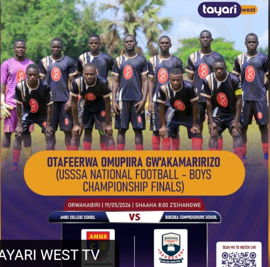 Live at 2pm on Tayari TV : USSSA Boys Finals, Amus College V Bukedea Comprehensive